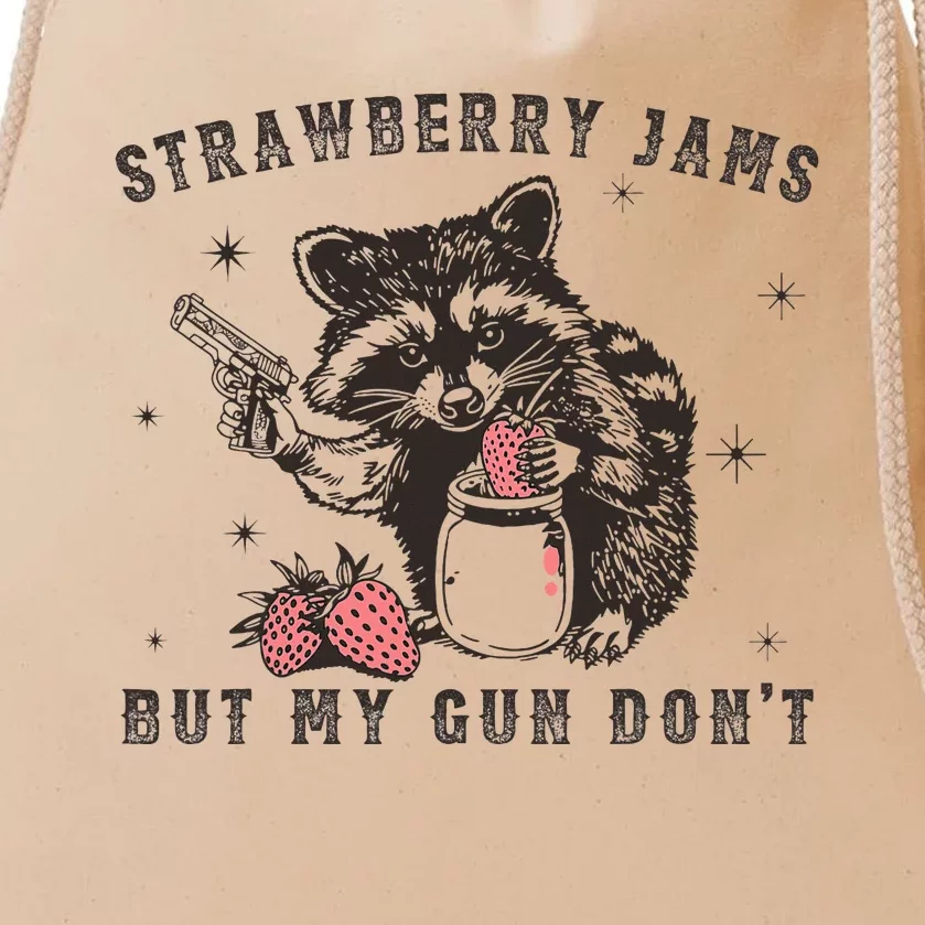 Strawberry Jams But My Gun Dont Raccoon Feral Silly Unhinged Drawstring Bag