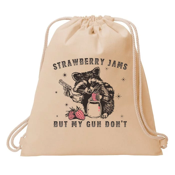 Strawberry Jams But My Gun Dont Raccoon Feral Silly Unhinged Drawstring Bag