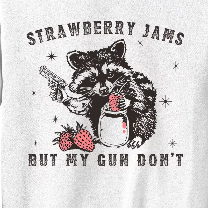 Strawberry Jams But My Gun Dont Raccoon Feral Silly Unhinged Sweatshirt