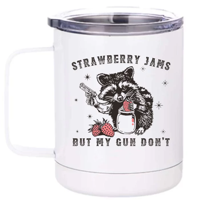 Strawberry Jams But My Gun Dont Raccoon Feral Silly Unhinged Front & Back 12oz Stainless Steel Tumbler Cup