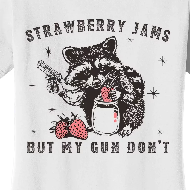 Strawberry Jams But My Gun Dont Raccoon Feral Silly Unhinged Women's T-Shirt