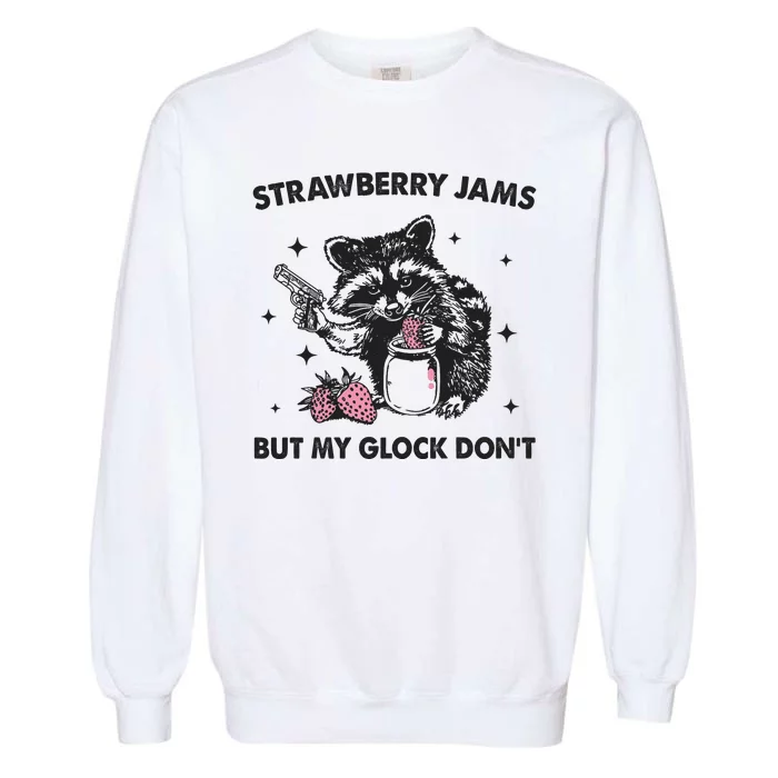 Strawberry Jams But My Glock Dont Funny Raccoon Garment-Dyed Sweatshirt