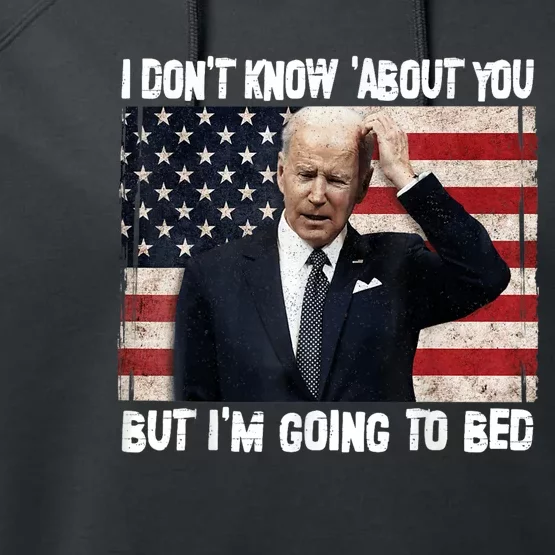 Sleepy Joe Biden Im Going To Bed Politicla Funny Quote Performance Fleece Hoodie