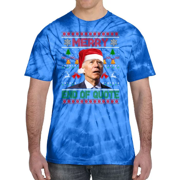 Santa Joe Biden Merry End Of Quote Christmas Ugly Sweater Gift Tie-Dye T-Shirt