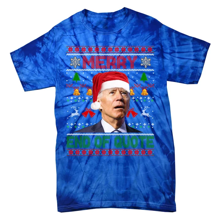 Santa Joe Biden Merry End Of Quote Christmas Ugly Sweater Gift Tie-Dye T-Shirt