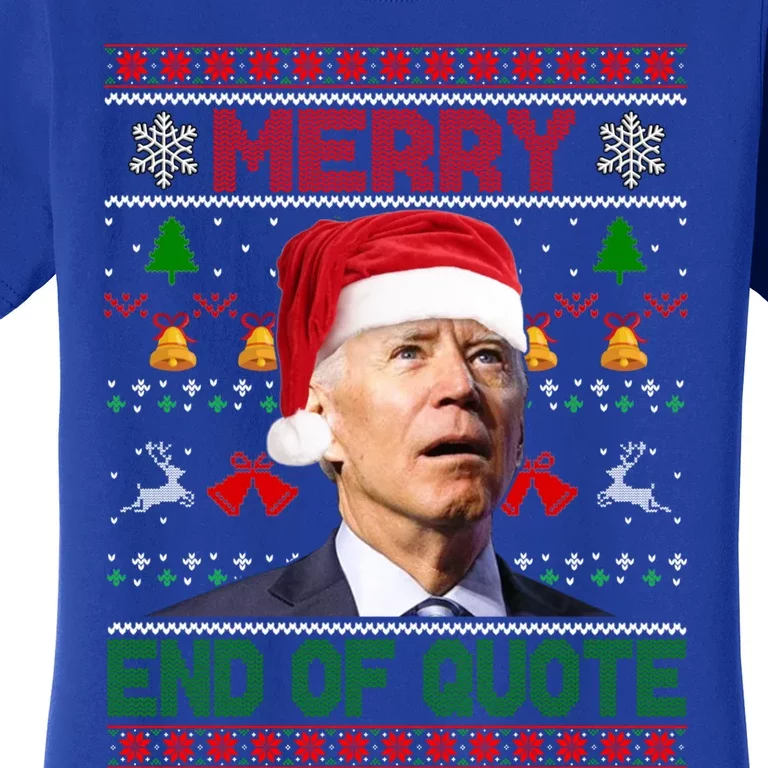 Santa Joe Biden Merry End Of Quote Christmas Ugly Sweater Gift Women's T-Shirt