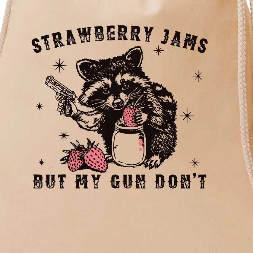 Strawberry Jams But My Gun Dont Raccoon Feral Silly Unhinged Drawstring Bag