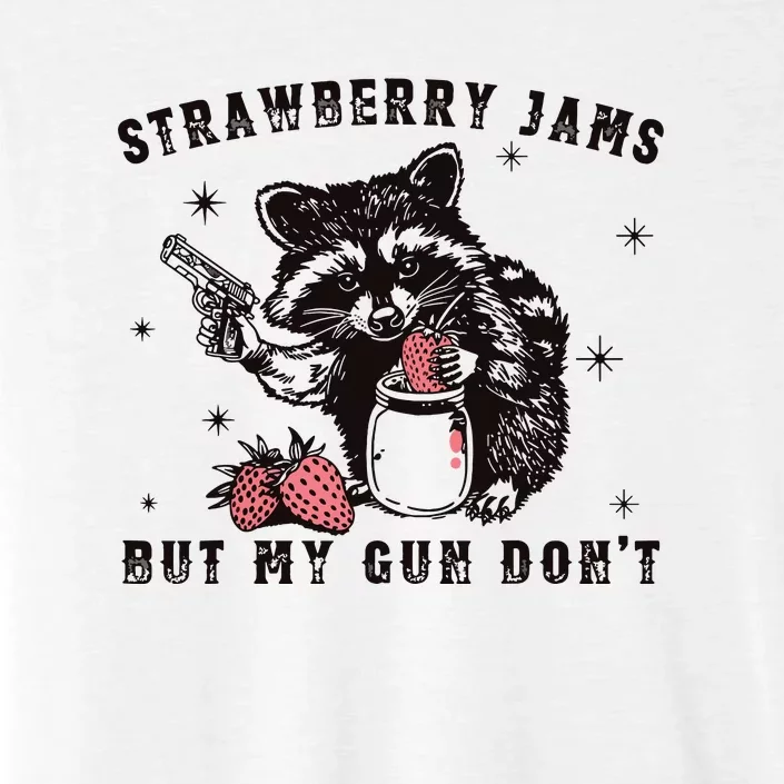 Strawberry Jams But My Gun Dont Raccoon Feral Silly Unhinged ChromaSoft Performance T-Shirt