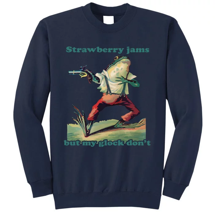 Strawberry Jams But My Glo.Ck Dont Tall Sweatshirt