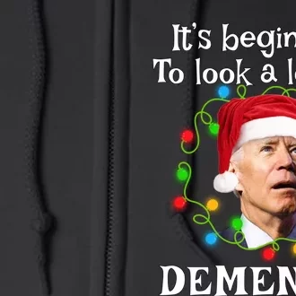 Santa Joe Biden It’s Beginning To Look A Lot Like Dementia Full Zip Hoodie