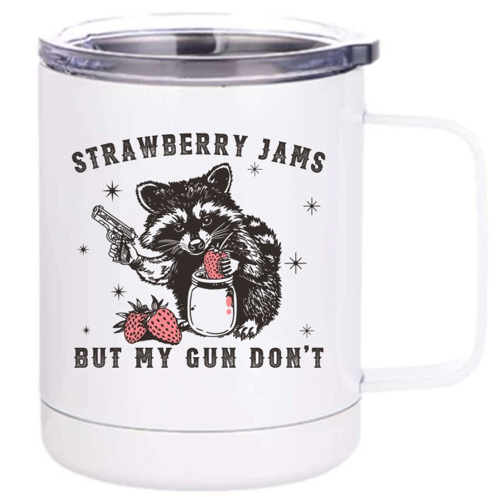 Strawberry Jams But My Gun Dont Raccoon Feral Silly Unhinged Front & Back 12oz Stainless Steel Tumbler Cup