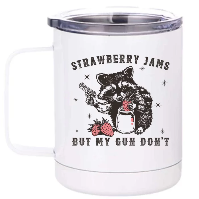 Strawberry Jams But My Gun Dont Raccoon Feral Silly Unhinged Front & Back 12oz Stainless Steel Tumbler Cup