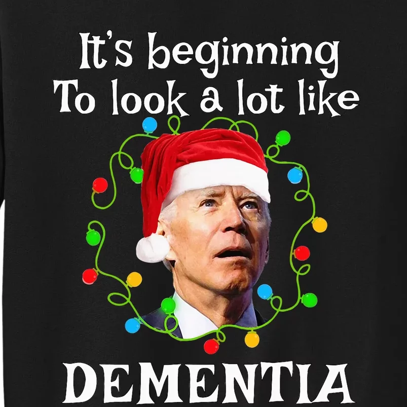 Santa Joe Biden It’s Beginning To Look A Lot Like Dementia Tall Sweatshirt