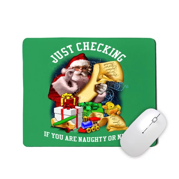 Santa Just Checking If You Are Naughty Or Nice Mousepad