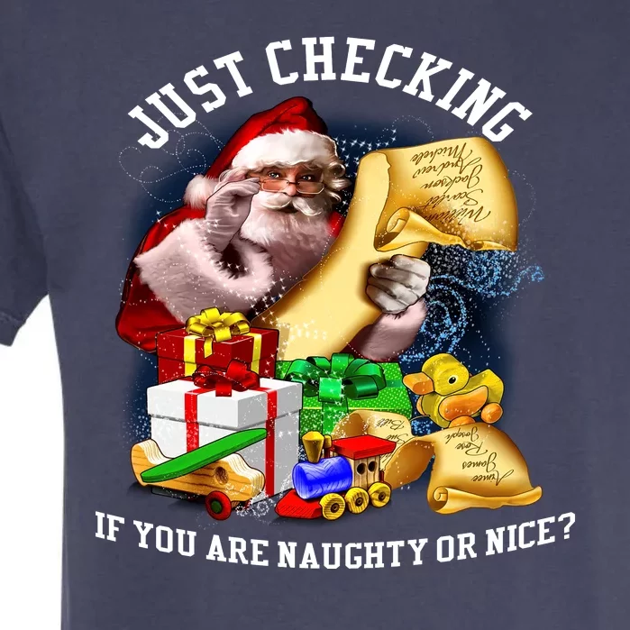 Santa Just Checking If You Are Naughty Or Nice Garment-Dyed Heavyweight T-Shirt