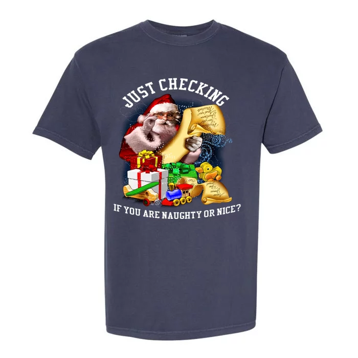 Santa Just Checking If You Are Naughty Or Nice Garment-Dyed Heavyweight T-Shirt