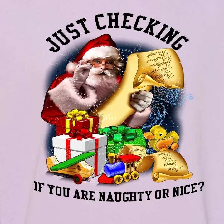 Santa Just Checking If You Are Naughty Or Nice Garment-Dyed Sweatshirt