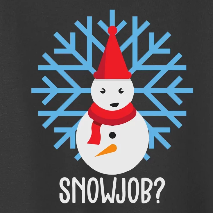 Snow Job Funny Snowman Toddler T-Shirt