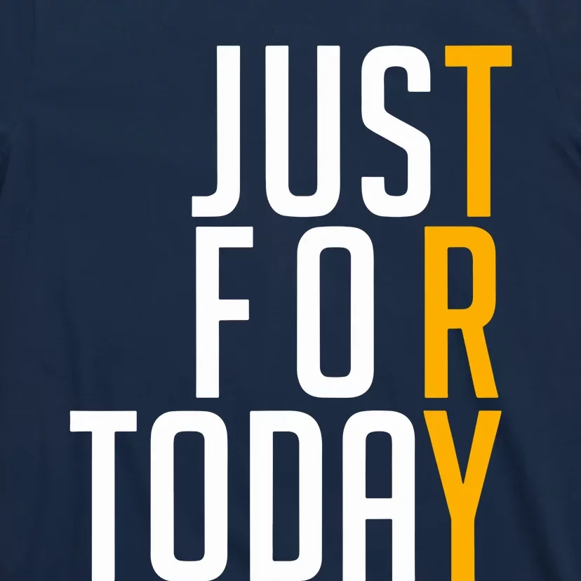 Sober Just For Today Try T-Shirt