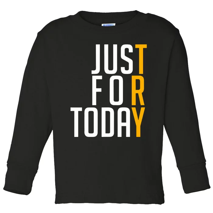 Sober Just For Today Try Sobriety Toddler Long Sleeve Shirt