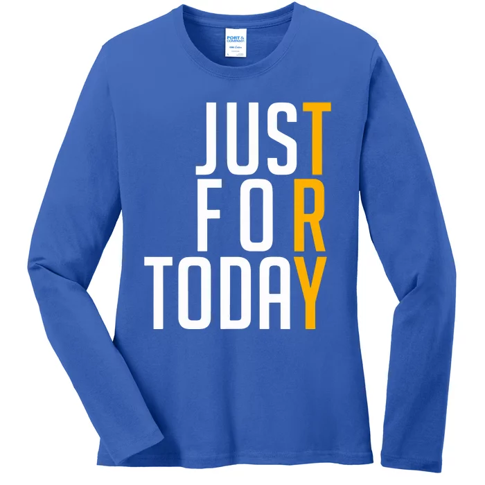 Sober Just For Today Try Ladies Long Sleeve Shirt