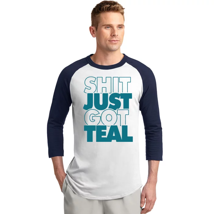 Shit Just Got Teal Funny Gift Baseball Sleeve Shirt