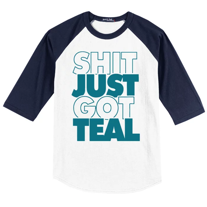 Shit Just Got Teal Funny Gift Baseball Sleeve Shirt