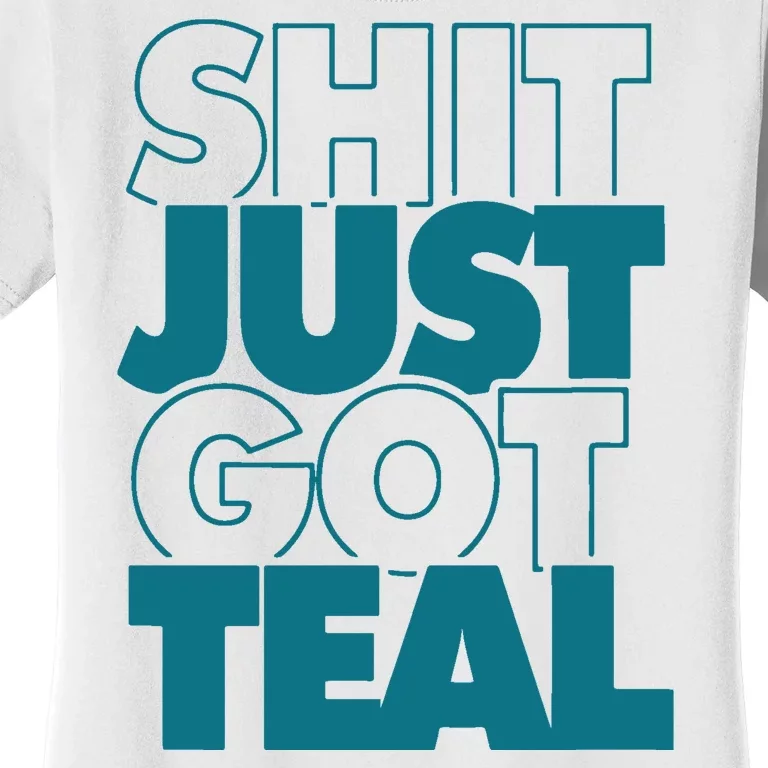 Shit Just Got Teal Funny Gift Women's T-Shirt