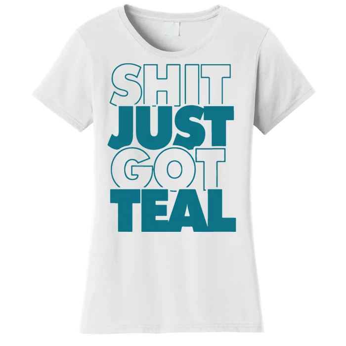 Shit Just Got Teal Funny Gift Women's T-Shirt