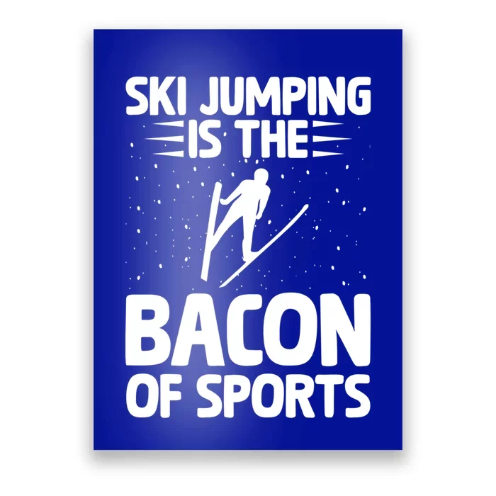 Ski Jumping Is The Bacon Of Sports Bacon Lover Ski Jumper Gift Poster