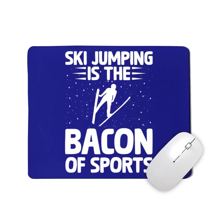 Ski Jumping Is The Bacon Of Sports Bacon Lover Ski Jumper Gift Mousepad