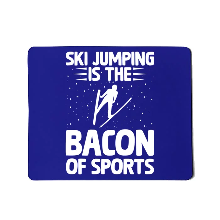 Ski Jumping Is The Bacon Of Sports Bacon Lover Ski Jumper Gift Mousepad