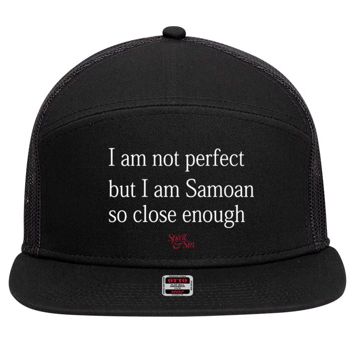 Sammy Johnson I Am Not Perfect But I Am Samoan So Close Enough 7 Panel Mesh Trucker Snapback Hat