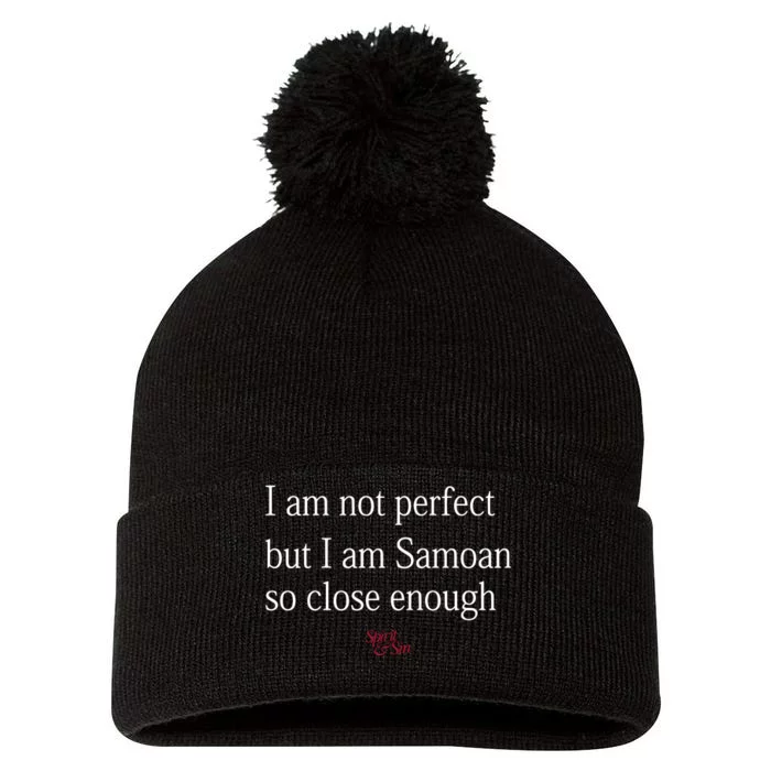 Sammy Johnson I Am Not Perfect But I Am Samoan So Close Enough Pom Pom 12in Knit Beanie