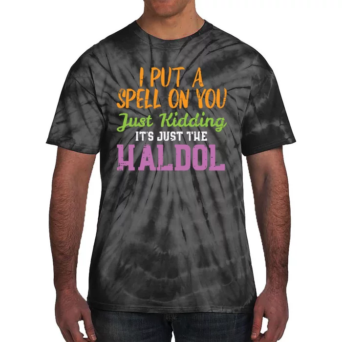 Spell Just Kidding Haldol Funny Nurse Halloween Rn Icu Women Tie-Dye T-Shirt