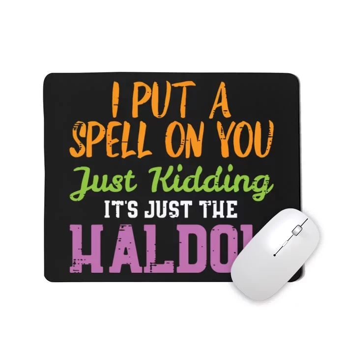 Spell Just Kidding Haldol Funny Nurse Halloween Rn Icu Mousepad