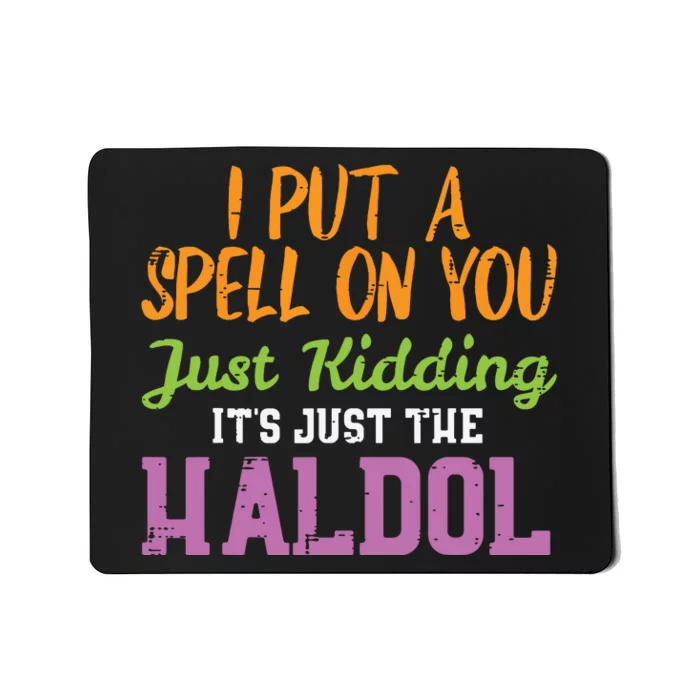 Spell Just Kidding Haldol Funny Nurse Halloween Rn Icu Mousepad