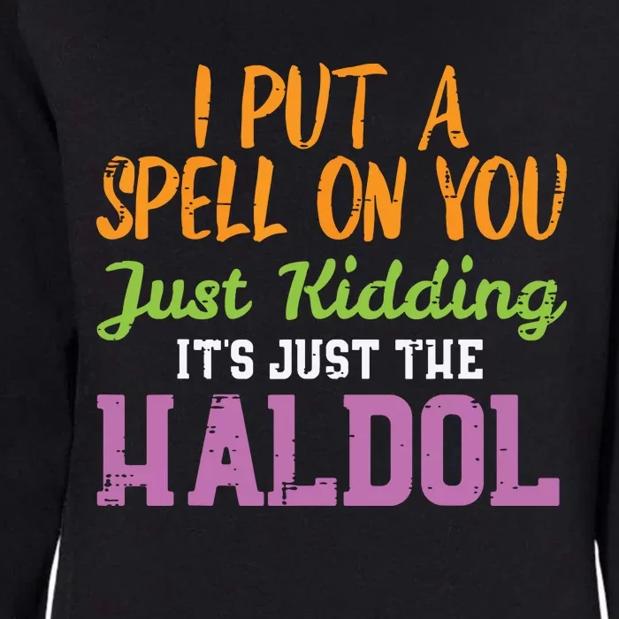 Spell Just Kidding Haldol Funny Nurse Halloween Rn Icu Womens California Wash Sweatshirt