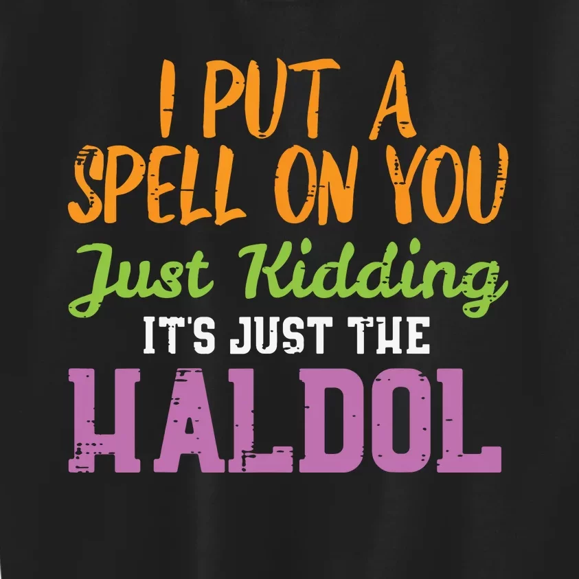 Spell Just Kidding Haldol Funny Nurse Halloween Rn Icu Kids Sweatshirt