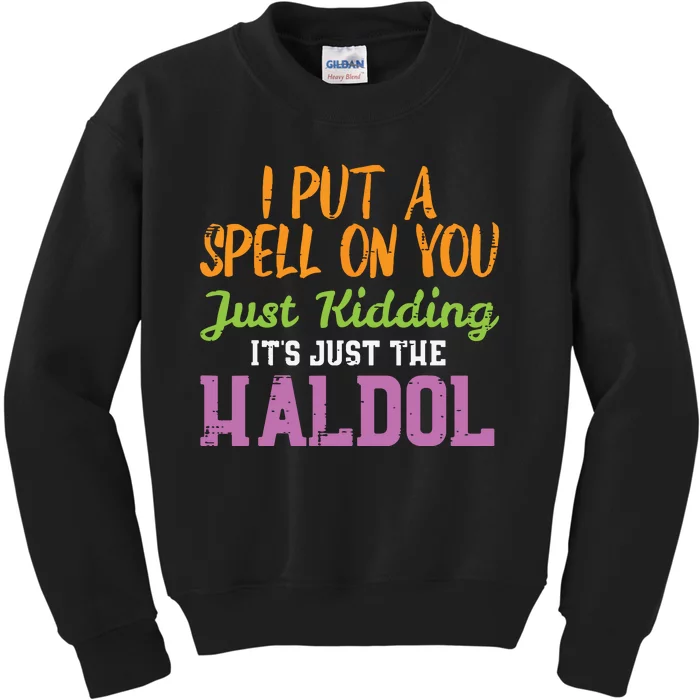 Spell Just Kidding Haldol Funny Nurse Halloween Rn Icu Kids Sweatshirt