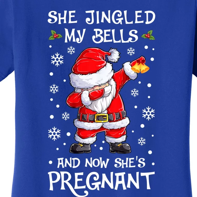 She Jingled My Bells And Now SheS Pregnant Santa Dabbing Gift Women's T-Shirt