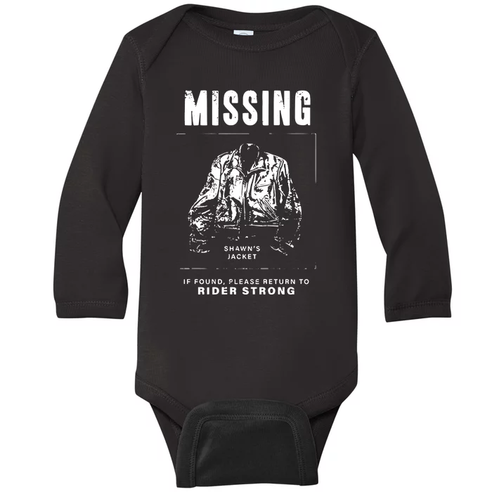 ShawnS Jacket Missing If Found Please Return To Rider Strong Baby Long Sleeve Bodysuit