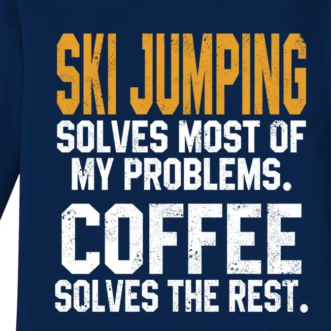 Ski Jumping Solves My Problems Coffee Lovers Snow Sports Ski Great Gift Baby Long Sleeve Bodysuit