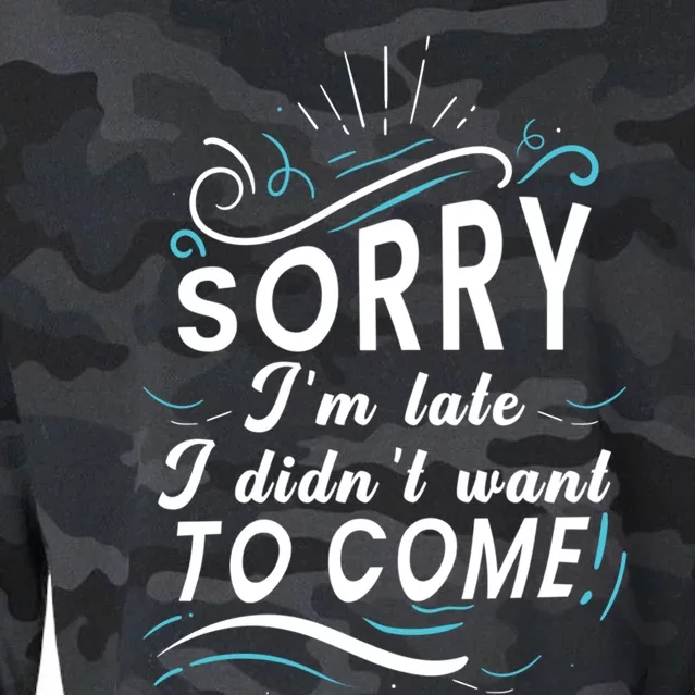 Sarcastic Jokes Sorry Im Late I Didnt Want To Come Gift Cropped Pullover Crew