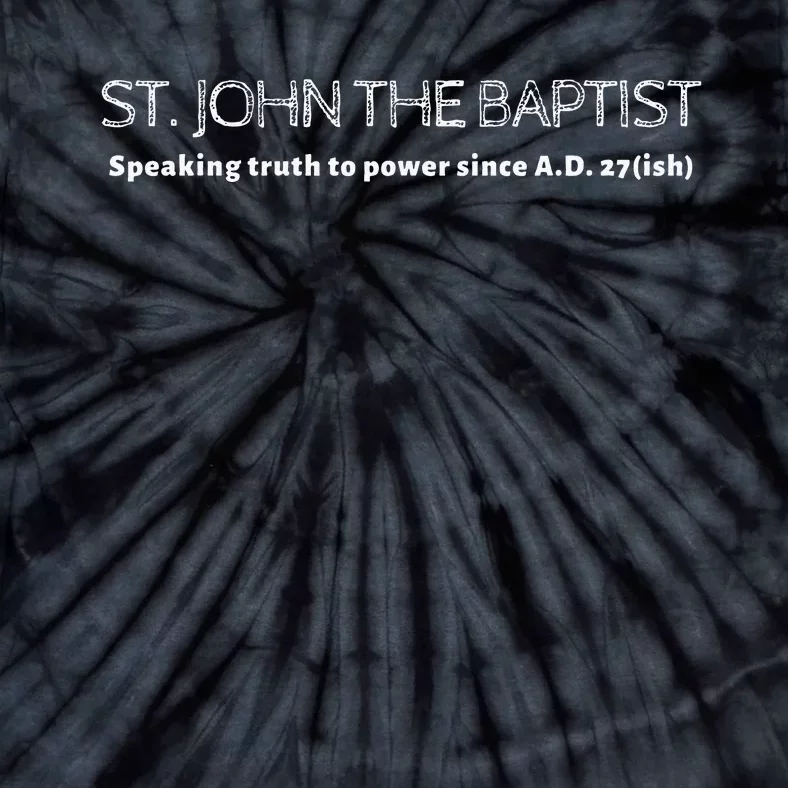 St. John The Baptist Truth To Power Tie-Dye T-Shirt