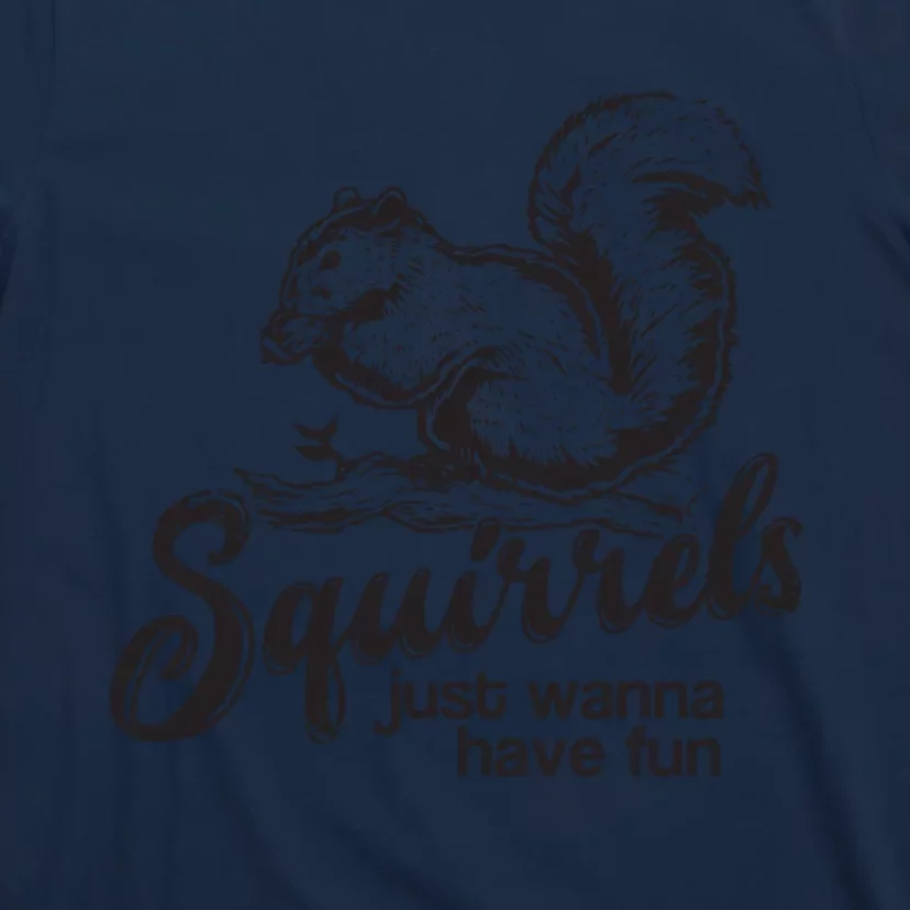 Squirrels Just Wanna Have Fun, Novelty T-Shirt