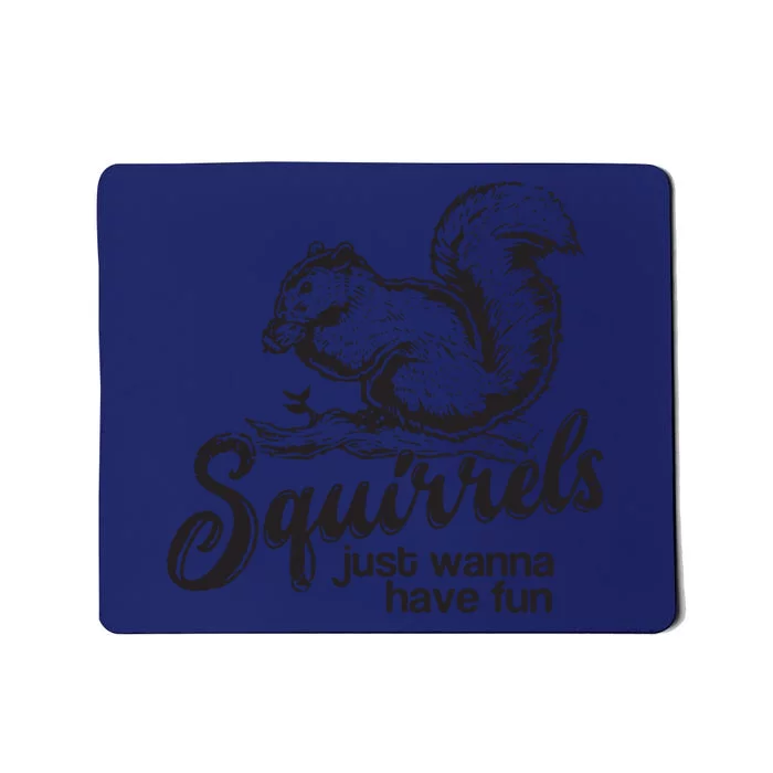 Squirrels Just Wanna Have Fun, Novelty Mousepad