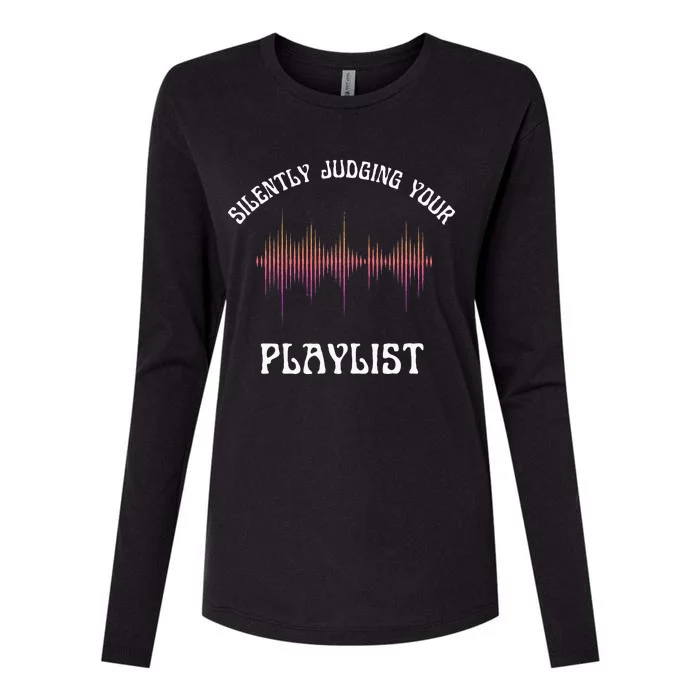 Silently Judging Your Playlist Funny Dj Music Sarcasm Meme Womens Cotton Relaxed Long Sleeve T-Shirt