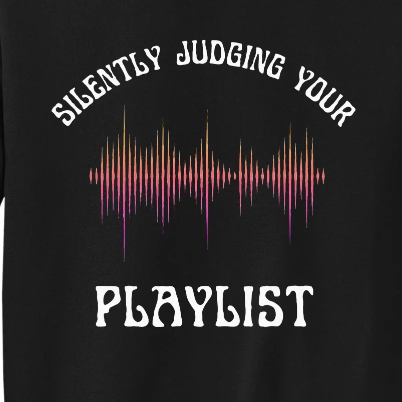 Silently Judging Your Playlist Funny Dj Music Sarcasm Meme Sweatshirt