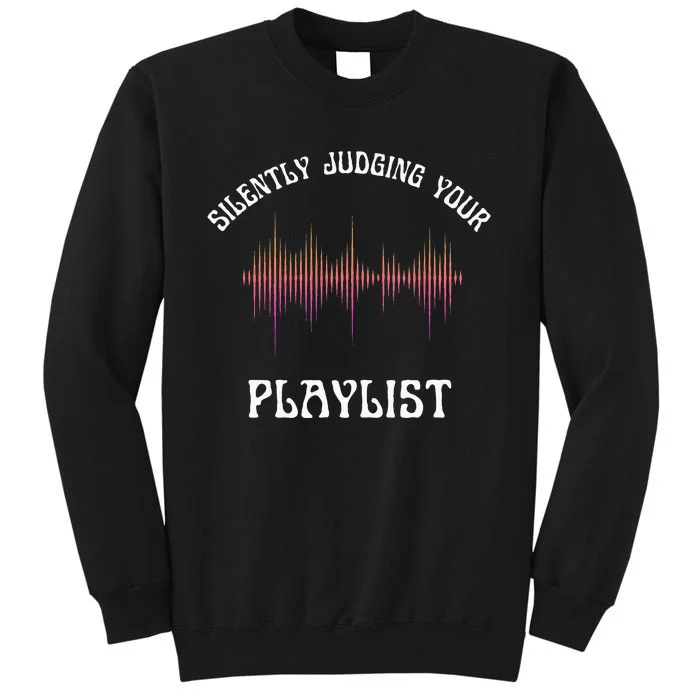 Silently Judging Your Playlist Funny Dj Music Sarcasm Meme Sweatshirt